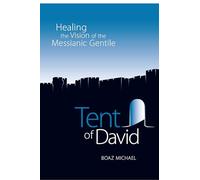 Tent of David: Healing the Vision of the Messianic Gentile