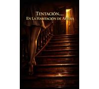 Tentación... En la habitación de arriba