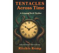 Tentacles Across Time: A Gripping Sci-Fi Thriller: 2 (Overlords of Time)