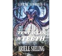 Tentacles and Teeth: 1 (Land of Szornyek)