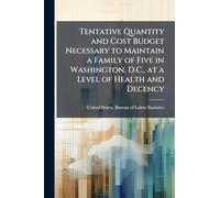 Tentative Quantity and Cost Budget Necessary to Maintain a Family of Five in Washington, D.C., at a Level of Health and Decency
