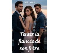 Tenter la fiancée de son frère: Fiancée à un frère et tombée amoureuse de l'autre dans une romance contemporaine interdite