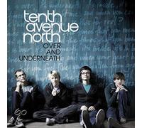 Tenth Avenue North - Over and Underneath