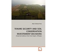 TENURE SECURITY AND SOIL CONSERVATION INVESTEMENT DECISIONS: :Empirical evidence from East Gojam, Ethiopia