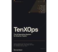 TenXOps: The AI Operating System for Smarter Teams (TenX Series)