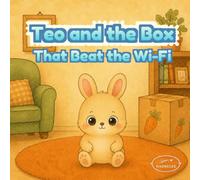 Teo and the Box That Beat the Wi-Fi: A Screen-Free Picture Book About Imagination, Creative Play, and Family Read-Aloud Fun for Kids Ages 3-6