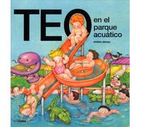Teo En El Parque Acuatico (Teo descubre el mundo)