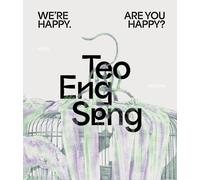 Teo Eng Seng : We're Happy. Are You Happy?