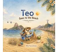 Teo Goes to the Beach: A Summer adventure.