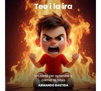 Teo i la ira: Un conte per aprendre a calmar la ràbia (català) (Els infants del parc)