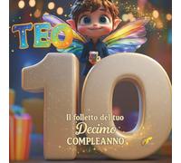TEO, IL FOLLETTO DEL TUO DECIMO COMPLEANNO: Libro personalizzabile per compleanno bambino e bambina di 10 anni | Libro dei ricordi bambini| Idea originale regalo decimo compleanno