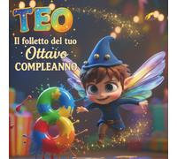 TEO, IL FOLLETTO DEL TUO OTTAVO COMPLEANNO: Libro personalizzabile per compleanno bambino e bambina di 8 anni | Libro dei ricordi dell'infanzia ... | Idea regalo ottavo compleanno originale