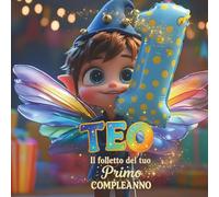 TEO, IL FOLLETTO DEL TUO PRIMO COMPLEANNO: Libro personalizzato per bambino e bambina di 1 anno | Libro ricordo primo anno | Idea regalo primo compleanno
