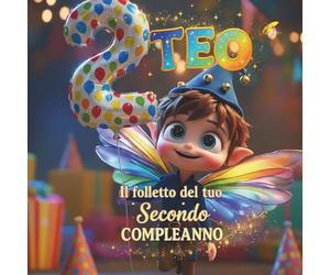 TEO, IL FOLLETTO DEL TUO SECONDO COMPLEANNO: Libro personalizzabile per bambino e bambina 2 anni | Libro ricordo infanzia due anni |Idea regalo originale secondo compleanno