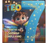 TEO, IL FOLLETTO DEL TUO SETTIMO COMPLEANNO: Libro personalizzabile per compleanno bambino e bambina di 7 anni | Libro dei ricordi per bambini | Idea regalo settimo compleanno originale