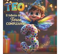 TEO, IL FOLLETTO DEL TUO TERZO COMPLEANNO: libro personalizzabile per bambino e bambina di 3 anni | Libro ricordo bambino e bambina | Idea regalo originale terzo compleanno