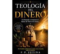 Teología del dinero: Un llamado a restaurar el Reino de Dios en la tierra
