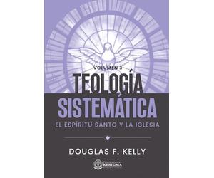 Teología Sistemática: El Espíritu Santo y la Iglesia