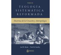 Teologia Sistematica Reformanda:: Doctrina de la Creacion y Antropologia (Teologia Sistematica Reformada)