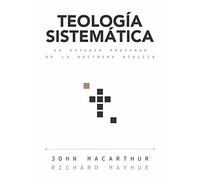 Teología Sistemática: Un Estudio Profundo de la Doctrina Bíblica