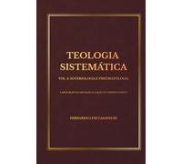 TEOLOGIA SISTEMÁTICA VOL. 4: SOTERIOLOGIA E PNEUMATOLOGIA: A APLICAÇÃO DA SALVAÇÃO E A AÇÃO DO ESPÍRITO SANTO (Coleção Teologia Sistemática)