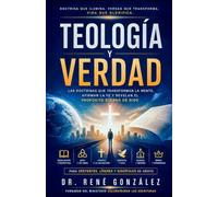 Teología y Verdad: Las doctrinas que transforman la mente afirman la fe y revelan el propósito eterno de Dios: 24 (Colección Palabra Viva)