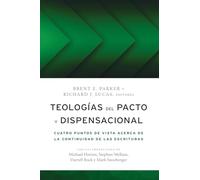 Teologías del pacto y dispensacional: cuatro puntos de vista acerca de la continuidad de las Escrituras