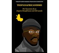 Teopanafricanismo: Per l'avvento di un Impero Panafricano nel XXI secolo