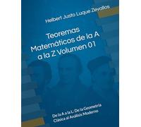 Teoremas Matemáticos de la A a la Z Volumen 01: De la A a la L: De la Geometría Clásica al Análisis Moderno: 7 (Fundamentos y Aplicaciones Matemáticas: Teoría Avanzada y Modelos Prácticos)