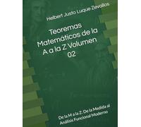 Teoremas Matemáticos de la A a la Z Volumen 02: De la M a la Z: De la Medida al Análisis Funcional Moderno (Fundamentos y Aplicaciones Matemáticas: Teoría Avanzada y Modelos Prácticos)