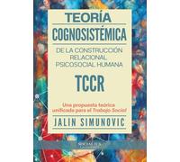 Teoría Cognosistémica de la Construcción Relacional Psicosocial Humana TCCR: Una propuesta teórica unificada para el Trabajo Social