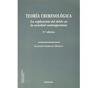 Teoría criminológica. La explicación del delito en la sociedad contemporánea