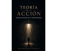 Teoría de la acción: Análisis racional de la acción humana.