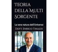 Teoria della Multi Sorgente: La vera natura dell'Universo