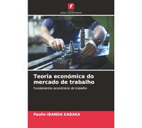 Teoria económica do mercado de trabalho: Fundamentos económicos do trabalho