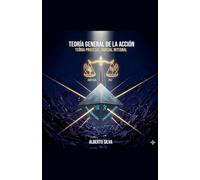TEORÍA GENERAL DE LA ACCIÓN. Teoría Procesal Judicial Integral