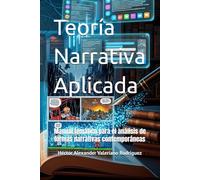 Teoría Narrativa Aplicada: Manual temático para el análisis de formas narrativas contemporáneas (Teorías de Literatura y Narrativa)