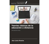 Teorías clásicas de la educación a distancia: Una lectura crítica