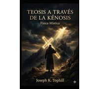 Teosis a través de la kénosis - Física Mística: Una teología participativa del sufrimiento cristiano a partir del análisis de la doctrina de la contemplación infusa y el concepto de espiritualidad de