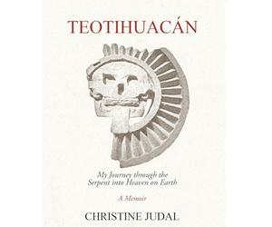 Teotihuacán: My Journey Through the Serpent Into Heaven on Earth