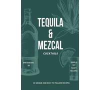 Tequila and Mezcal Recipe Book: Cocktail Recipe Book