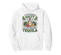 Tequila Funny If You're Gonna Be Salty Pullover Hoodie