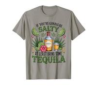 Tequila Funny If You're Gonna Be Salty T-Shirt