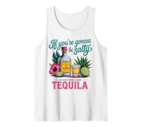 Tequila Funny If You're Gonna Be Salty Tank Top