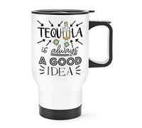 Tequila is Always A Good Idea Travel Mug Cup with Handle