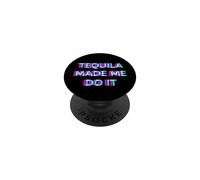 Tequila Made Me Do It Funny Drinking Alcohol Party Lover PopSockets Adhesive PopGrip
