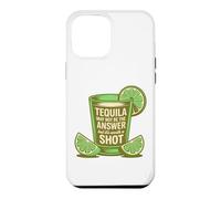 Tequila May Not Be The Answer But It's Worth A Shot Funny Case for iPhone 12 Pro Max