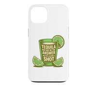 Tequila May Not Be The Answer But It's Worth A Shot Funny Case for iPhone 13