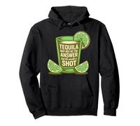 Tequila May Not Be The Answer But It's Worth A Shot Funny Pullover Hoodie