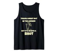 Tequila Might Not Be The Answer, But It's Worth a Shot Tank Top